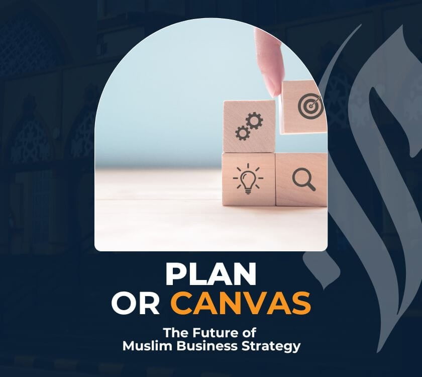 Plan or Canvas? The Future of Muslim Business Strategy